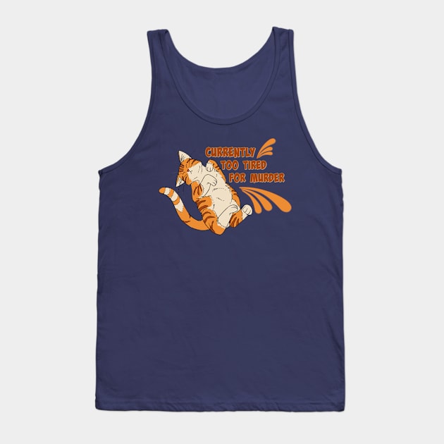 Too Tired for Murder Cat Tank Top by yaywow